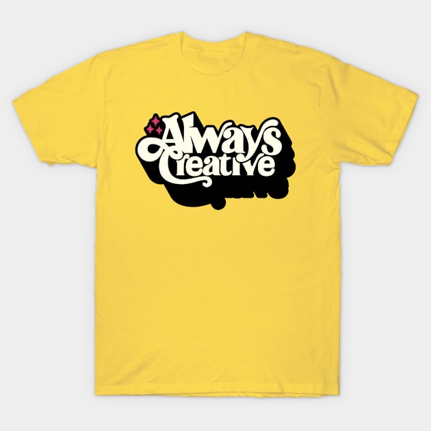 Always Creative T-Shirt by Blues and Design